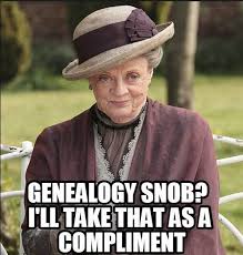 Genealogy Snob I Ll Take That As A Compliment Genealogy Genealogy Humor Genealogy Jokes