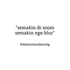 Walau tak ada yang sempurna, hidup ini indah begini adanya sama seperti kopi banyak yang menyukainya walau pahit. Ig Dalamtandakutip On Twitter Semakin Deket Semakin Gak Jelas Zoom Blur Kata Kaos Kaoskutipan Kutipan Dalamtandakutip