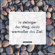 Je Steiniger Der Weg Desto Wertvoller Das Ziel Whatsapp Status