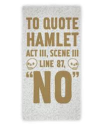 In hamlet's mind, the world is in chaos and the remarriage is the apex of things spiraling what does it mean? Look Human To Quote Hamlet Act Iii Scene Iii Line 87 No Beach Towel Best Price And Reviews Zulily