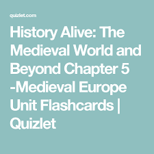 History Alive The Medieval World And Beyond Chapter 5 Medieval Europe Unit Flashcards Quizlet History Alive Medieval World Medieval