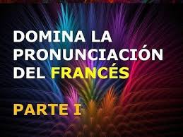 Como Aprender Pronunciacion En Frances El Como De Las Cosas Pronunciacion En Frances Unas Francesas Curso De Frances