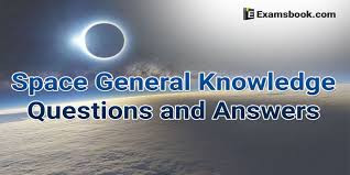 General knowledge encompasses knowledge of every aspect of life. Science Space General Knowledge Space Quiz Questions And Answers