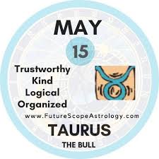 Daily horoscope for today may 15, 2019. May 15 Birthday Personality Zodiac Sign Compatibility Ruling Planet Element Health And Advice Futurescopeastrology