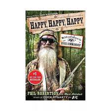 Alan robertson was born the first son of miss kay and phil robertson. Buy Happy Happy Happy By Phil Robertson Paperback Online In Turkey 50614189
