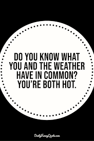 Cute pick up lines that will make her blush. 35 Funny And Cheesy Pick Up Lines To Make You Laugh Daily Funny Quotes