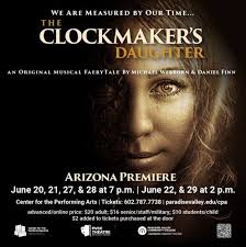 PHX Stages: Auditions for the Arizona premiere of the musical THE  CLOCKMAKER'S DAUGHTER at Paradise Valley Community College announced for  April 21 & 22