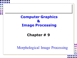 Image processing studies image to image transformation. Computer Graphics Image Processing Chapter 9 Ppt Video Online Download