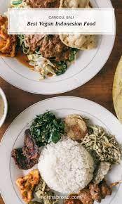 Best Vegan Indonesian Food In Canggu Bali Northabroad Indonesian Food Food Food Guide