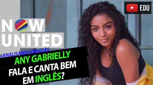 O Ingles Da Any Gabrielly Now United Youtube