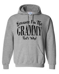 Because I M The Grammy That S Why Hoodie Grandma Hoodie Grandma Sweatshirt Gift For Grandma Grandma Gram Grandma Sweatshirts Hoodies Funny Sweatshirts Hoodie