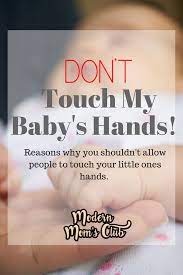 Don T Touch My Baby S Hands Real Mom Ish