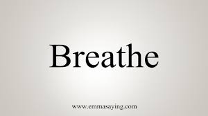 How To Say Breathe Youtube