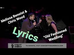 Old fashioned wedding, irving berlin. Melissa Benoist And Chris Wood Old Fashioned Wedding Concert For America Lyrics Youtube