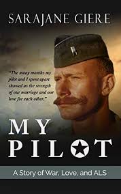 My Pilot: A Story of War, Love and ALS by Sarajane Giere Military Writers  Society of America