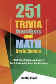Advertisement brain games can be lots of fun. 251 Trivia Questions And Math Brain Games Pham Hoang 9798532868229 Amazon Com Books