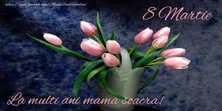 Mami, te iubesc, pentru mine esti unica, esti primavara mea insorita! Felicitari De 8 Martie Pentru Soacra 8 Martie Fericit Mama Soacra Mesajeurarifelicitari Com
