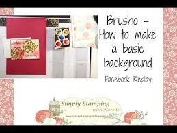 Sharing My Love Of Paper Crafting Through Online Classes And More Located In North Lakes Brisbane Australia Brusho Basic Background Simply Stamps