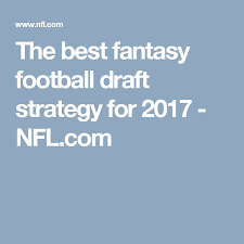 The Best Fantasy Football Draft Strategy For 2017 Fantasy Football Draft Strategy Fantasy Football Football Draft
