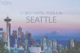 Extreme heat is impacting seattle through tuesday. 11 Best Hotel Pools In Seattle 2021 Wow Travel