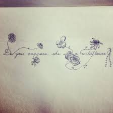 Do You Suppose She Is A Wildflower Quote By Lewis Carroll From Alice In Wonderland Drawn Out By Me As A Tattoo De Wonderland Tattoo Tattoos Wildflower Tattoo