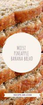 Moist Pineapple Banana Bread Pineapple Banana Bread Recipe Ripe Banana Recipe Banana Bread Recipes