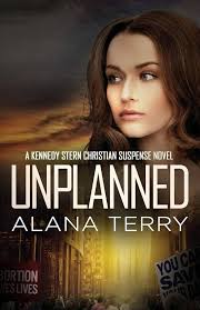 Unplanned (A Kennedy Stern Christian Suspense Novel): Terry, Alana:  9781941735244: Amazon.com: Books