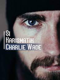 One will be glad to learn that the book the charismatic charlie wade is now available online, where you can go to multiple sites and get the pdf of the book downloaded. Si Karismatik Charlie Wade By Lord Leaf Goodnovel