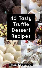 40 Heavenly Truffle Dessert Recipes For Any Occasion The Daily Spice Truffle Dessert Recipe Dessert Recipes Dessert Truffles