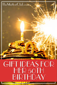 These are the perfect options for 50th birthday gifts for him and her. 50th Birthday Gift Ideas The Mutton Club