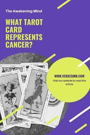 Look around carefully and consider. What Tarot Card Represents Cancer Vekke Sind