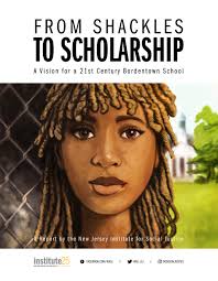 From Shackles to Scholarship: A Vision for a 21st Century Bordentown School 
