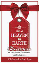 From Heaven to Earth: Christmas for New Believers, Old Believers, and ...