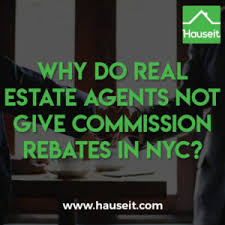 Maybe you would like to learn more about one of these? Why Do Real Estate Agents Not Give Commission Rebates In Nyc