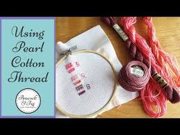Dmc Pearl Cotton Thread Tips Perle Cotton Youtube