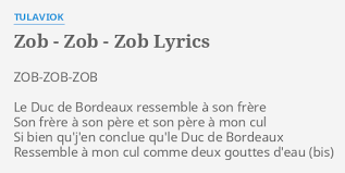 But great bordeaux doesn't stop with the most recognizable labels! Zob Zob Zob Lyrics By Tulaviok Zob Zob Zob Le Duc De