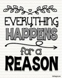 Maybe you would like to learn more about one of these? Everything Happens For A Reason And Other Quotes Inkhappi