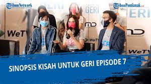 Streaming video online kisah untuk geri episode 7 gratis hanya di anikor. Cara Nonton Gratis Kisah Untuk Geri Kisah Untuk Geri Episode 7 Tayang Jumat 2 April Di Wetv Iflix Tribun Pontianak