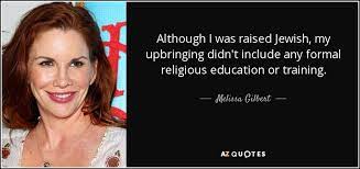 Melissa Gilbert Quote Although I Was Raised Jewish My Upbringing Didn T Include Any