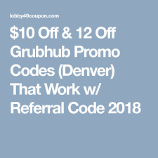 10 Off 12 Off Grubhub Promo Codes Denver That Work W Referral Code 2018 Promo Codes Coding Grubhub