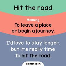 Hit The Road Meaning To Leave A Place Or Begin A Journey Learn And Improve Your English Language With Our Free Classes English Idioms Learn English Idioms