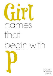 Girl Names Starting With P That Includes Meanings Origins Popularity Pronunciations Sibling Names And Girl Names With J Girl Names Girl Names With Meaning