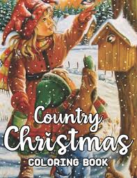 12 ways to add classic country charm to your home 12 photos. Country Christmas Coloring Book An Adult Coloring Book With Fun Easy And Relaxing Designs Featuring Festive And Beautiful Christmas Scenes In The Country Hand Doreen 9798688288568 Amazon Com Books