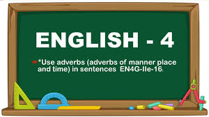 Adverbs of time answer the question when or how often. English 4 Week 1 Quarter 3 Melc 1 Use Adverbs Adverbs In Manner Place Time In Sentences Youtube