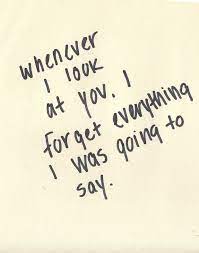 Whenever I Look At You I Forget Everything I Was Going To Say Crush Quotes For Him Crush Quotes Quotes