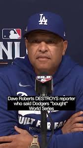 Dodgers Manager Dave Roberts DESTROYS reporter who suggested the Dodgers  “bought” the World Series!, #losangelesdodgers #daveroberts #ladodgers  #worldseries #worldseries2025 #losdoyers #dodgersnation ...