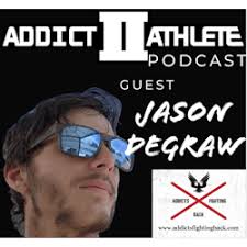 Addict II Athlete Podcast: Jason Degraw: Addicts Fighting Back(AFB)