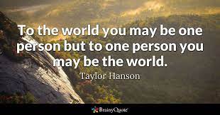 Taylor Hanson To The World You May Be One Person But To