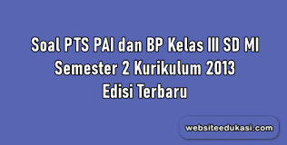 Soal pts pai kelas 3 semester 2 dan kunci jawaban k13. Soal Pts Pai Kelas 3 Semester 2 Kurikulum 2013 Tahun 2021 Websiteedukasi Com