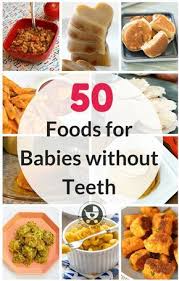 50 Foods For Babies Without Teeth Aliments Pour Bebe Faits Maison Repas Pour Bebe Faits Maison Alimentation